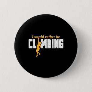 Ik ging liever rotsklimmen klimmer grappige berg ronde button 5,7 cm