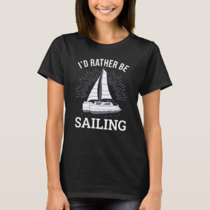 Ik ging liever zeilen Catamaran kapitein 12 T-shirt