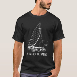 Ik ging liever zeilen Catamaran kapitein 6 T-shirt