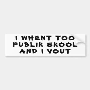 Ik ging naar de openbare school en stem bumpersticker