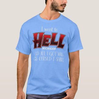 Ik ging naar Hell Michigan T-shirt