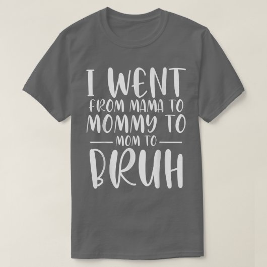 Ik ging van mama naar mama naar mama. t-shirt (Design voorkant)