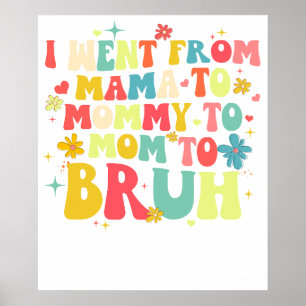 ik ging van mama naar mammie naar moe naar bruh.pn poster