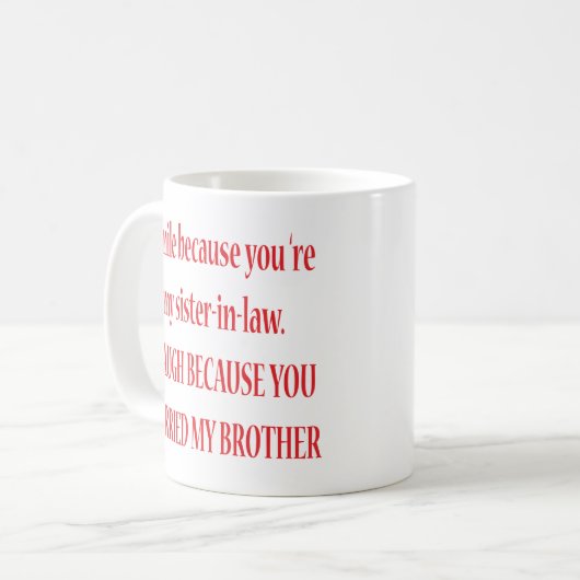 Ik glimlach omdat je mijn zuster-in-Law Mok bent (Voorkant links)