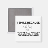 Ik glimlach omdat jullie me eindelijk hebben gedre magneet (Voorkant / Achterkant)