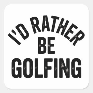 Ik golf liever Grappig Cadeau voor Golfer Vierkante Sticker
