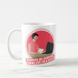 Ik googelde mijn symptomen, blijkt... koffiemok