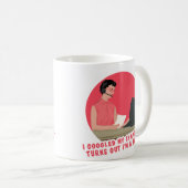 Ik googelde mijn symptomen, blijkt... koffiemok (Voorkant rechts)