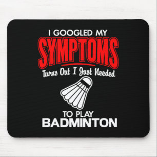 Ik googelde mijn symptomen naar badminton muismat