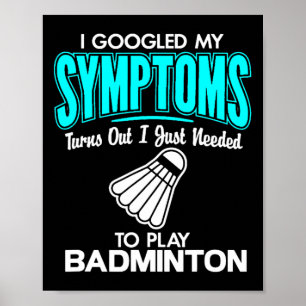 Ik googelde mijn symptomen om Badminton 1 te spele Poster