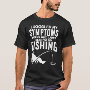 Ik Googlede Mijn Symptomen Ik Moet Gaan Vissen Vis T-shirt