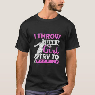 Ik gooi als een meisje probeer bij te houden discu t-shirt