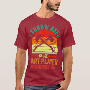 Ik gooi Assen Oorzaak Dart speler nodig helden ook T-shirt