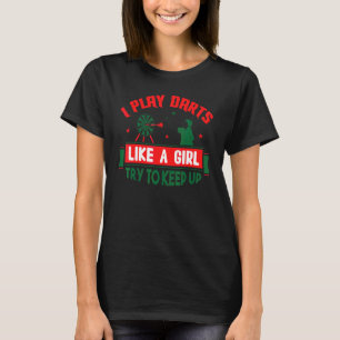 Ik gooi pijltjes als een meisje probeer bij te bli t-shirt