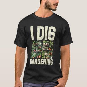 Ik Graaf Tuinieren Tuinman Thuis Tuin Planten Bloe T-shirt
