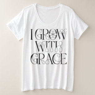 Ik groei met gratie Bloemige zelfgroei citaat Grote Maat T-shirt