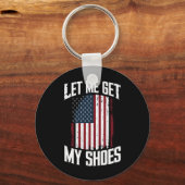 Ik haal mijn schoenen Politiek President Gezegde Sleutelhanger (Voorkant)