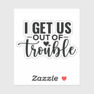 Ik haal ons uit de problemen sticker