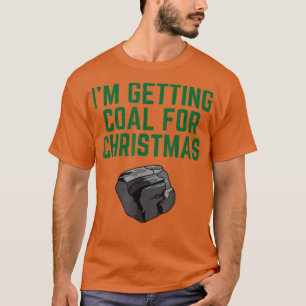 Ik haal voor Kerstmis steenkool. T-shirt
