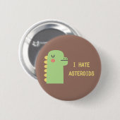 Ik haat Asteroïden Ronde Button 5,7 Cm (Voorkant /achterkant)
