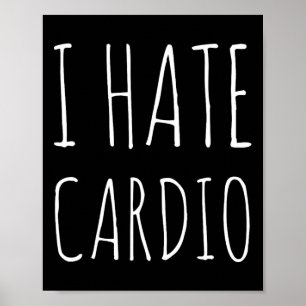 Ik haat cardio endurance sport fitness bodybuildin poster
