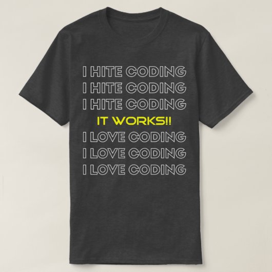 IK HAAT CODING HET WERKT IK VAN CODING T-SHIRT (Design voorkant)