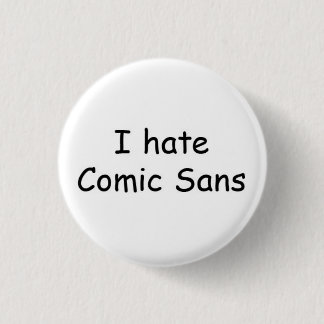 Ik haat Comic Sans Ronde Button 3,2 Cm