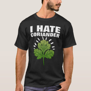 Ik haat Coriander Herb Hating Herb Hater T-shirt