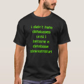 "Ik haat databases pas ..." T-shirt (Voorkant)
