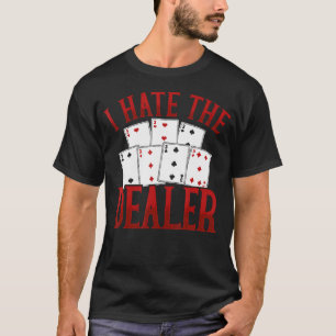 Ik Haat De Dealer Casino Poker Blackjack T-shirt