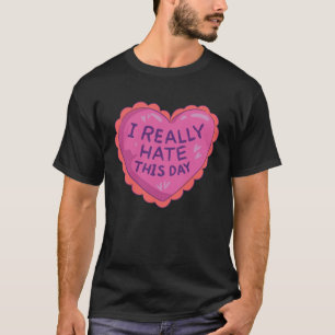 Ik haat deze dag voor singles anti-valentijnsdag t-shirt
