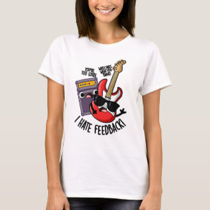 Ik haat feedback grappige gitaar grap t-shirt