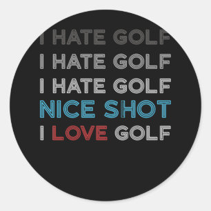Ik haat Golf Hate Golf Ik haat Nice Shot I Love Go Ronde Sticker