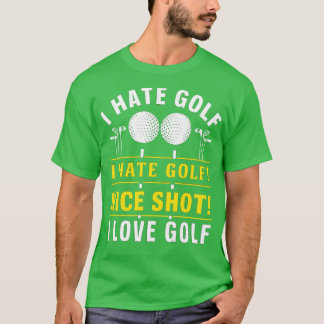 Ik haat golf Ik haat golf Mooi schot Ik hou van go T-shirt