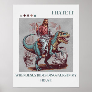 Ik haat het als Jezus op dinosauriërs rijdt in mij Poster