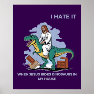 Ik haat het als Jezus op dinosauriërs rijdt in mij Poster