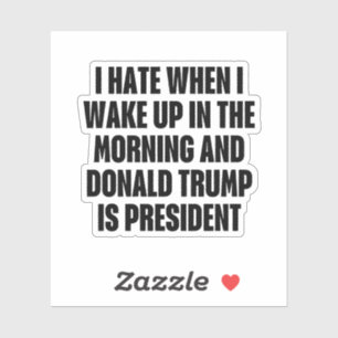 Ik haat het als Trump het President is Sticker