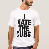 Ik haat het Cubs T-shirt (Voorkant)