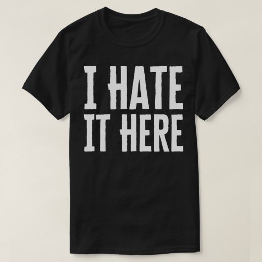 Ik haat het hier t-shirt (Design voorkant)