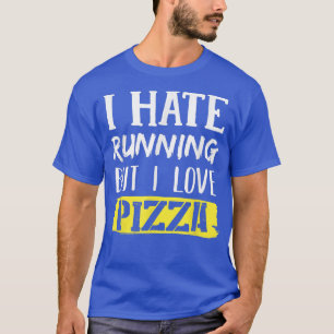 Ik haat het lopen, maar ik hou van Pizza1044 T-shirt