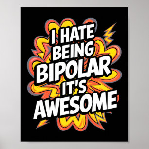Ik haat het om bipolair te zijn, het is een Geweld Poster