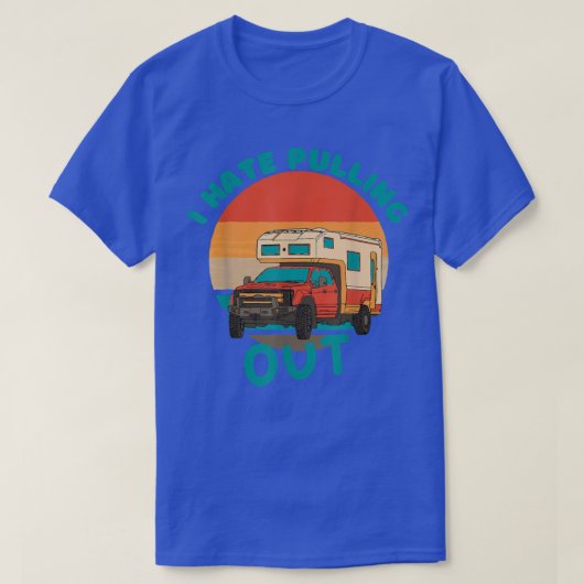 Ik haat het om grappige Camper RV Camping Trailer  T-shirt (Design voorkant)