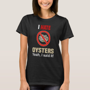 Ik haat het Shirt van oesters grappig, hou niet va