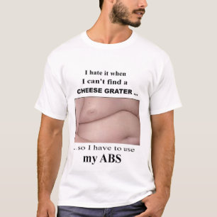 Ik haat het wanneer ik geen kaasrasp… t-shirt