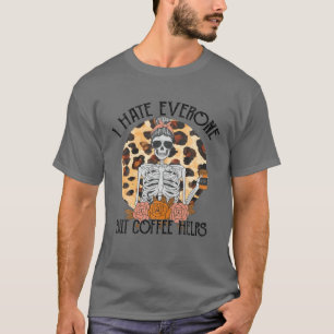 Ik haat iedereen, maar koffie helpt leopard Messy T-shirt