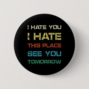 Ik haat je hier om je morgen te zien Grappige gym Ronde Button 5,7 Cm