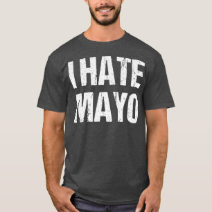 Ik haat Mayo Funny Mayonnaise Condition Dressing T-shirt