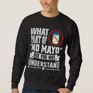 Ik haat Mayo - Mayonnaise Restaurant Foodie Jokes Trui