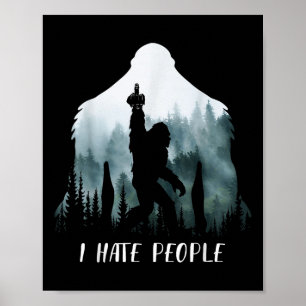 Ik haat mensen Bigfoot grappig Bigfoot kampeer ges Poster