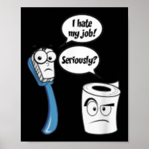Ik haat mijn baan Grappig Toiletpapier_tandenborst Poster